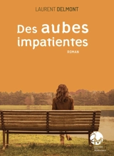 Des aubes impatientes - Laurent Delmont