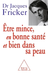 Être mince, en bonne santé et bien dans sa peau - Jacques Fricker