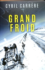 Grand froid - Cyril Carrère