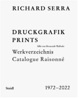 Richard Serra Catalogue Raisonné Prints 1972/2022 - Richard Serra