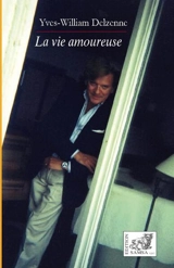 La vie amoureuse - Yves-William Delzenne