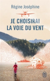 Je choisirai la voie du vent - Régine Joséphine