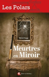 Meurtres en miroir - Michel Kopp