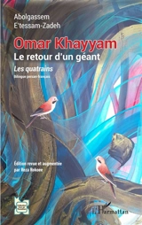 Omar Khayyanm : le retour d'un géant : les quatrains - Omar Hayyam