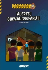 Alerte, cheval disparu ! - Claudie Becques