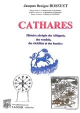 Cathares : histoire abrégée des albigeois, des vaudois, des viclefites et des hussites - Jacques Bénigne Bossuet