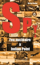 Spy n°6 : Feu nucléaire à Indian Point - Michel Béhar
