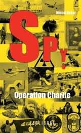 Spy n°4 : opération charlie - Michel Béhar