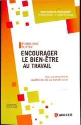 Encourager le bien-être au travail : pour une démarche de qualité de vie au travail réussie - Pierre-Eric Sutter