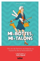 Mi-bottes, mi-talons : ma vie de femme architecte au royaume de la testostérone - Elisa Querub