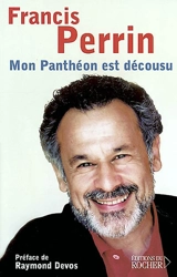 Mon panthéon est décousu - Francis Perrin