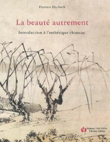La beauté autrement : introduction à l'esthétique chinoise - Florence Hu-Sterk