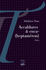 Accablures & enca- (heptaméron) - Mathieu Nuss