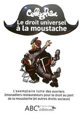 Le droit universel à la moustache : l'exemplaire lutte des ouvriers limonadiers restaurateurs pour le droit au port de la moustache (et autres droits sociaux) - Mathieu Colloghan