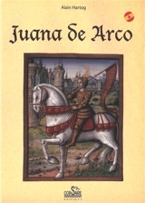 Pequena historia de Juana de Arco : para los que creen y los que no creen - Alain Hartog
