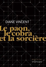Le paon, le cobra et la sorcière - Diane Vincent