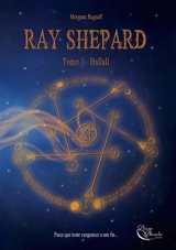 Ray Shepard. Vol. 3. Hallali - Morgane Rugraff