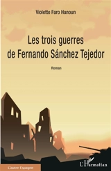 Les trois guerres de Fernando Sanchez Tejedor - Violette Faro-Hanoun