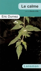 Le calme : sonate parlée aléatoire. Bach et fils - Éric Durnez