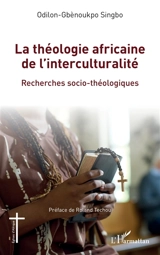 La théologie africaine de l'interculturalité : recherches socio-théologiques - Odilon-Gnènoukpo Singbo