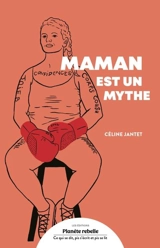 Maman est un mythe - Jantet, Céline
