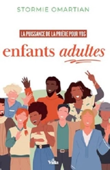 La puissance de la prière pour vos enfants adultes - Stormie Omartian