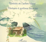 Térésin et l'arbre blanc. Térézen é pyébwa blan-an - Mireille Desroses-Bottius