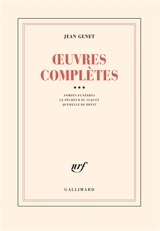 Oeuvres complètes. Vol. 3. Pompes funèbres. Le pêcheur du Suquet. Querelle de Brest - Jean Genet