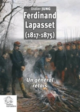 Ferdinand Lapasset (1817-1875) : un général rétais - Didier Jung