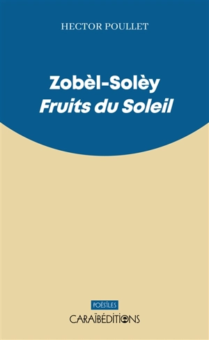 Zobèl-solèy. Fruits du soleil - Hector Poullet