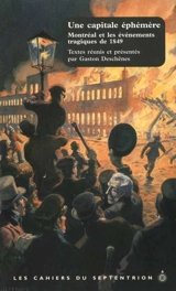 Une capitale éphémère : Montréal et les événements tragiques de 1849 vol. 13 - Gaston Deschênes