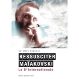 Ressusciter Maïakovski : la 5e Internationale - Caroline Regnaut