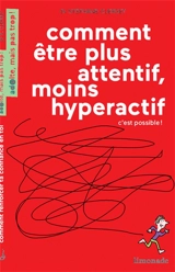 Comment être plus attentif, moins hyperactif : c'est possible ! - Stéphane Clerget