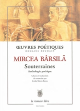 Souterraines : anthologie poétique - Mircea Bârsila