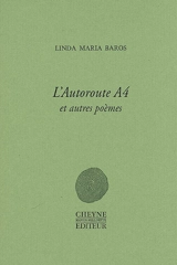L'autoroute A4 : et autres poèmes - Linda Maria Baros