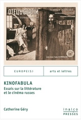 Kinofabula : essais sur la littérature et le cinéma russes - Catherine Géry