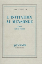 L'Invitation au mensonge : essai sur le roman - Gilles Barbedette