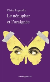 Le nénuphar et l'araignée - Claire Legendre