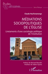 Médiations sociopolitiques de l'Eglise : linéaments d'une sociologie politique de l'institution - Claude Nsal'Onanongo Omelenge