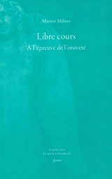 Libre cours : à l'épreuve de l'oisiveté - Marion Milner