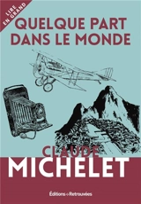 Quelque part dans le monde - Claude Michelet