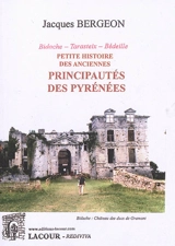 Petite histoire des anciennes principautés des Pyrénées : Bidache, Tarasteix, Bédeille - Jacques Bergeon