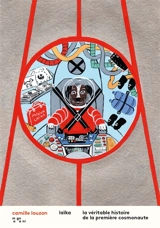 Laïka : la véritable histoire de la première cosmonaute - Camille Louzon