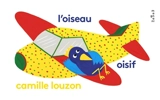 L'oiseau oisif - Camille Louzon