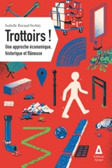 Trottoirs ! : une approche économique, historique et flâneuse - Isabelle Baraud-Serfaty