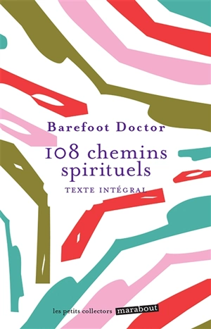 108 chemins spirituels : et si vous regardiez la vie autrement ? : texte intégral - Barefoot Doctor