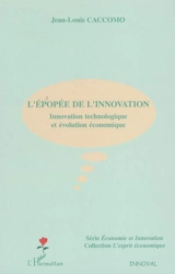 L'épopée de l'innovation : innovation technologique et évolution économique - Jean-Louis Caccomo