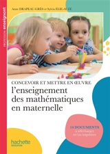Concevoir et mettre en oeuvre l'enseignement des mathématiques en maternelle - Anne Drapeau-Grès