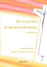 De la prière & du détachement : exultation - Dominique Bouffies