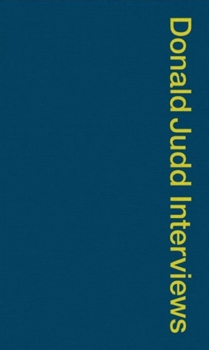 Donald Judd Interviews - Donald Judd